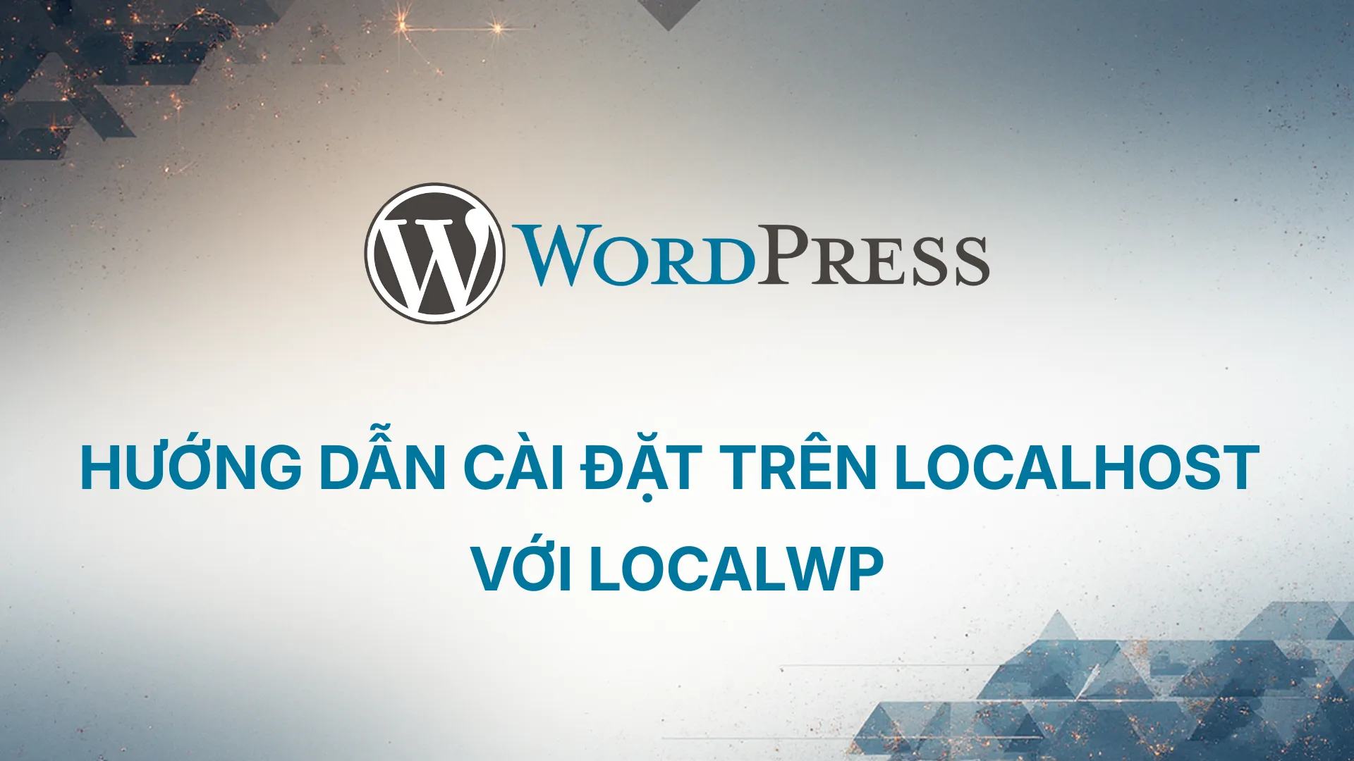 Hướng dẫn cài đặt trên localhost với LocalWP